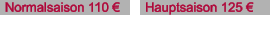Normalsaison 110 € Hauptsaison 125 €