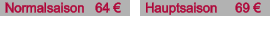 Normalsaison   64 € Hauptsaison     69 €